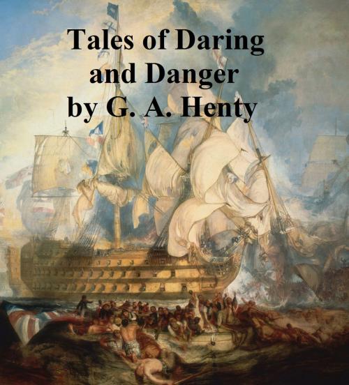 Cover of the book Tales of Daring and Danger by G. A. Henty, Seltzer Books