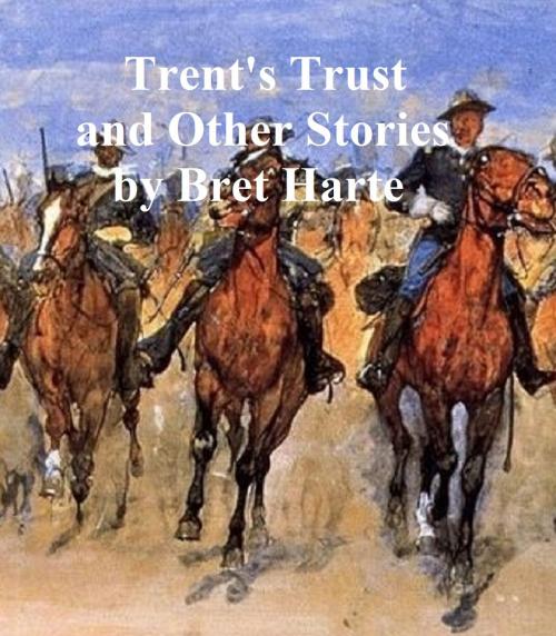 Cover of the book Trent's Trust and Other Stories by Bret Harte, Seltzer Books
