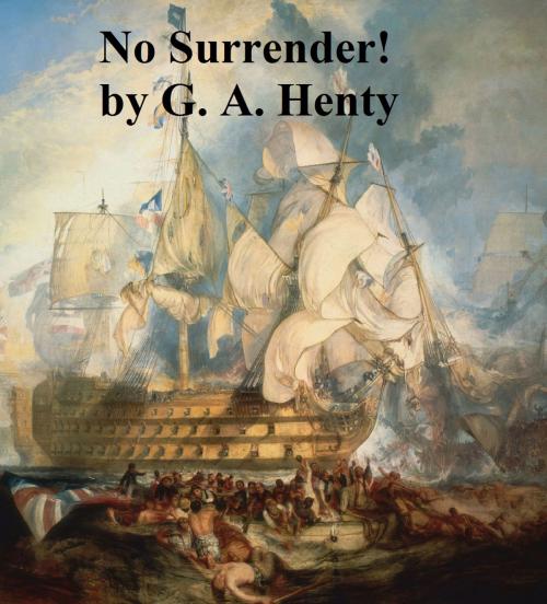 Cover of the book No Surrender! A Tale of the Rising in La Vendee by G. A. Henty, Seltzer Books