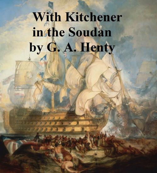 Cover of the book With Kitchener in the Soudan, A Tale of Atbara and Omdurman by G. A. Henty, Seltzer Books