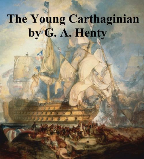 Cover of the book The Young Carthaginian, A Story of the Times of Hannibal by G. A. Henty, Seltzer Books