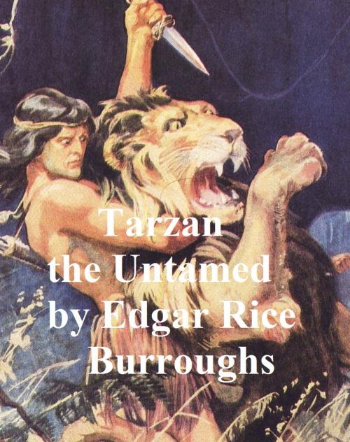 Cover of the book Tarzan the Untamed, Seventh Novel of the Tarzan Series by Edgar Rice Burroughs, Seltzer Books