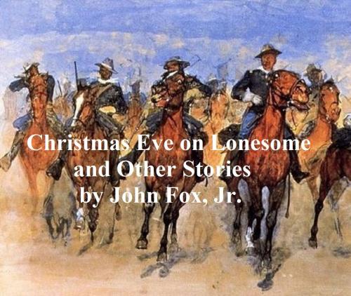 Cover of the book Christmas Eve on Lonesome and Other Stories by John Fox, Jr., Seltzer Books