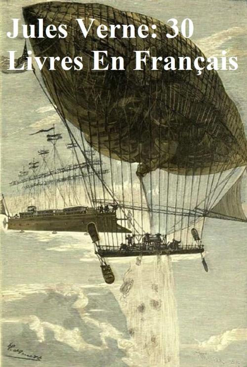 Cover of the book Jules Verne: 30 books in the original French by Jules Verne, Seltzer Books
