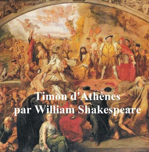 Cover of the book Timon d'Athenes (Timon of Athens in French) by William Shakespeare, Seltzer Books