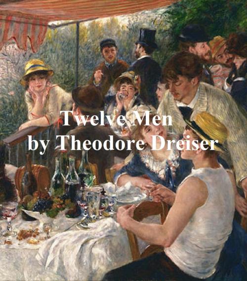 Cover of the book Twelve Men by Theodore Dreiser, Seltzer Books