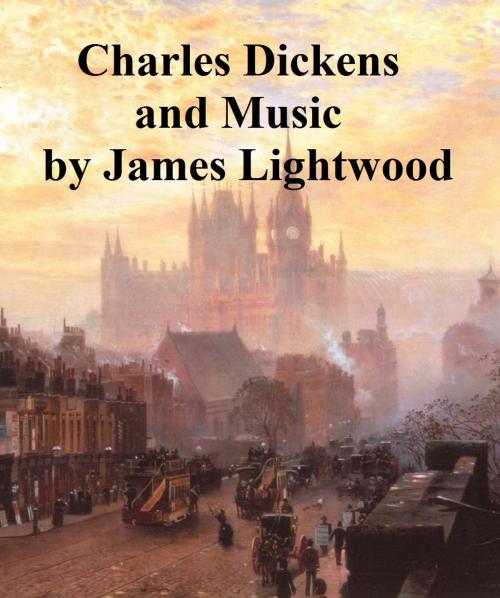 Cover of the book Charles Dickens and Music by James Lightwood, US, Seltzer Books