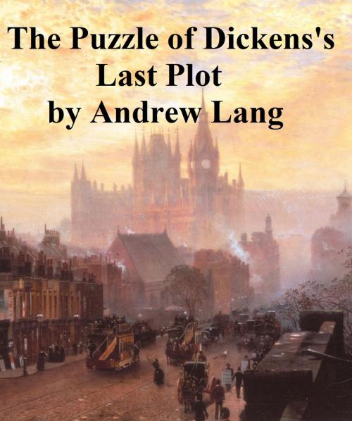 Cover of the book The Puzzle of Dickens' Last Plot by Andrew Lang, Seltzer Books