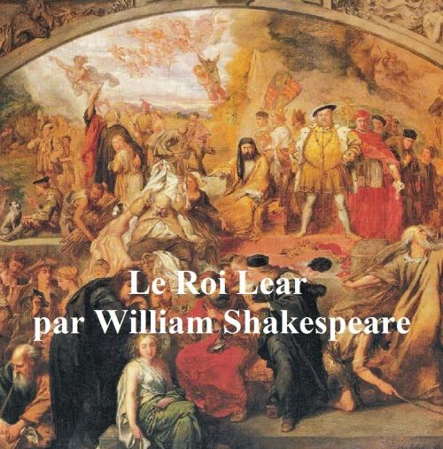 Cover of the book Le Roi Lear (King Lear in French) by William Shakespeare, Seltzer Books