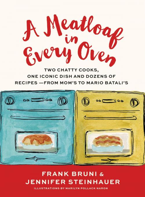 Cover of the book A Meatloaf in Every Oven by Frank Bruni, Jennifer Steinhauer, Grand Central Publishing
