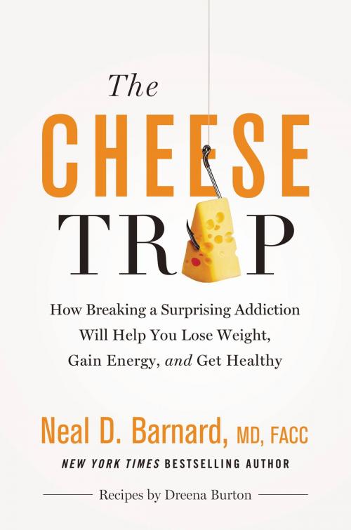 Cover of the book The Cheese Trap by Neal D Barnard, Grand Central Publishing