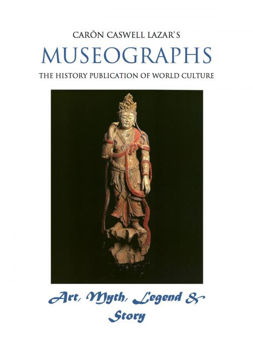 Cover of the book Museographs: Art, Myth, Legend and Story by Caron Caswell Lazar, eBookIt.com