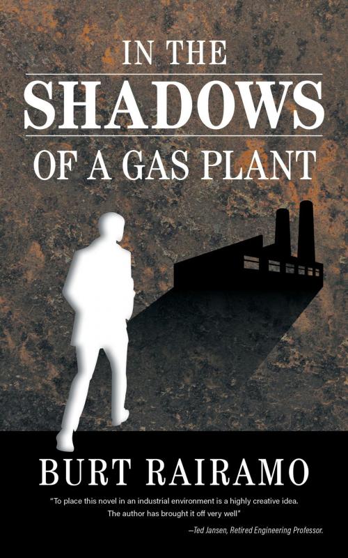 Cover of the book In the Shadows of a Gas Plant by Burt Rairamo, FriesenPress