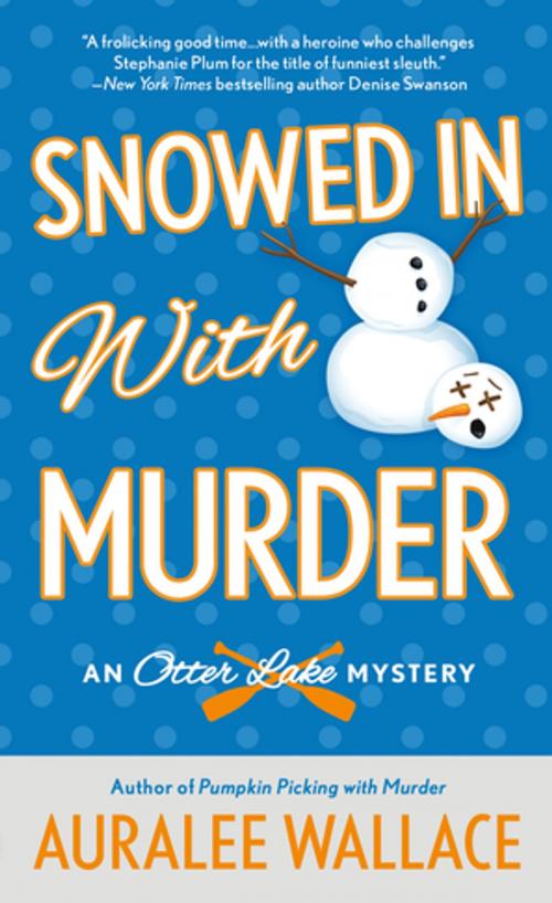 Cover of the book Snowed In with Murder by Auralee Wallace, St. Martin's Press