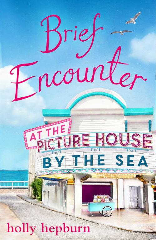Cover of the book Brief Encounter at the Picture House by the Sea by Holly Hepburn, Simon & Schuster UK
