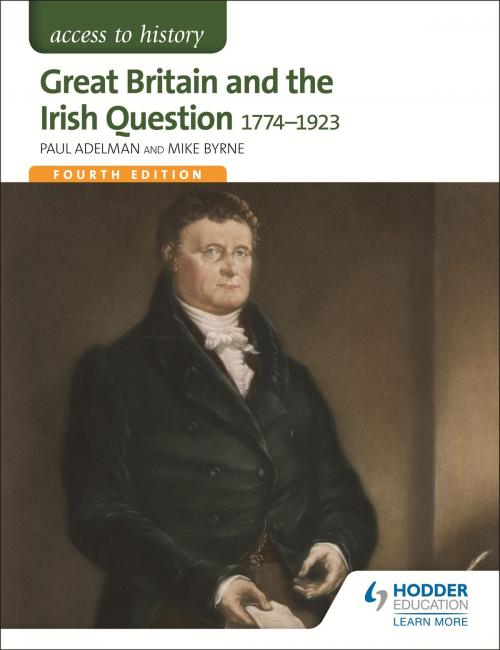 Cover of the book Access to History: Great Britain and the Irish Question 1774-1923 Fourth Edition by Paul Adelman, Mike Byrne, Hodder Education