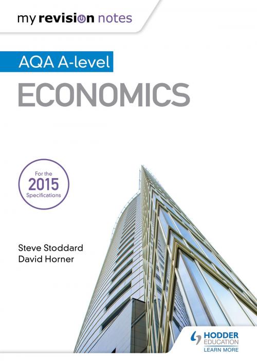 Cover of the book My Revision Notes: AQA A-level Economics by Steve Stoddard, David Horner, Hodder Education