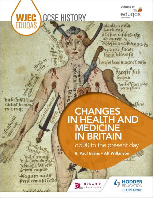 Cover of the book WJEC Eduqas GCSE History: Changes in Health and Medicine in Britain, c.500 to the present day by R. Paul Evans, Alf Wilkinson, Hodder Education