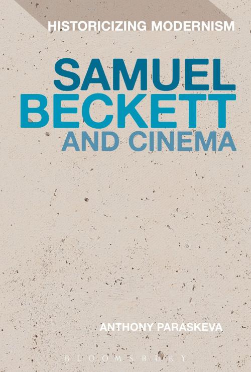 Cover of the book Samuel Beckett and Cinema by Dr Anthony Paraskeva, Bloomsbury Publishing