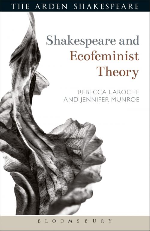 Cover of the book Shakespeare and Ecofeminist Theory by Jennifer Munroe, Rebecca Laroche, Bloomsbury Publishing