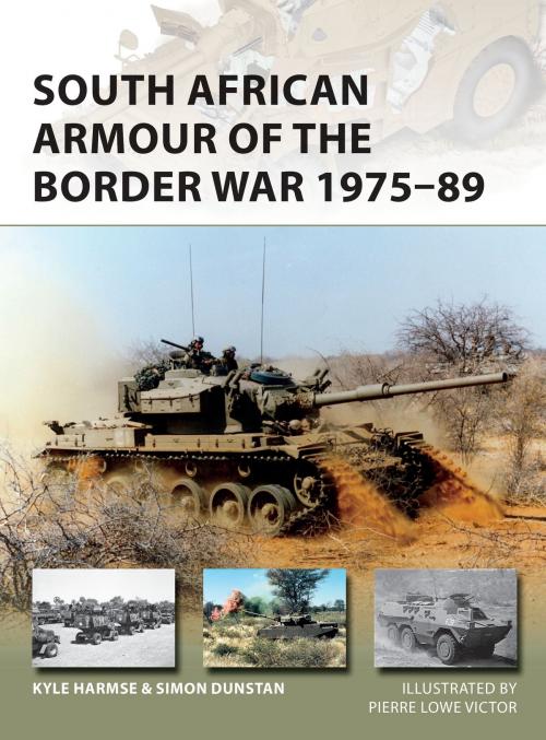 Cover of the book South African Armour of the Border War 1975–89 by Kyle Harmse, Simon Dunstan, Bloomsbury Publishing