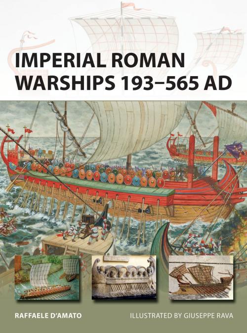 Cover of the book Imperial Roman Warships 193–565 AD by Dr Raffaele D’Amato, Bloomsbury Publishing