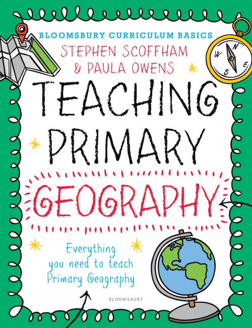 Cover of the book Bloomsbury Curriculum Basics: Teaching Primary Geography by Dr Stephen Scoffham, Dr. Paula Owens, Bloomsbury Publishing