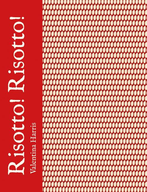 Cover of the book Risotto! Risotto! by Valentina Harris, Bloomsbury Publishing