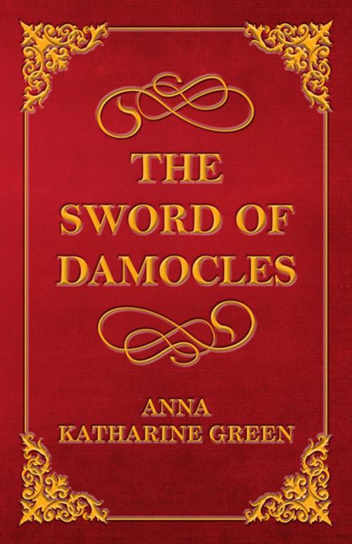 Cover of the book The Sword of Damocles by Anna Katharine Green, Read Books Ltd.