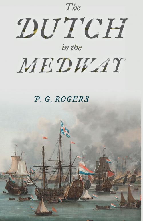 Cover of the book The Dutch in the Medway by P G Rogers, Pen and Sword