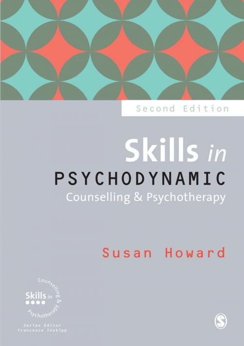 Cover of the book Skills in Psychodynamic Counselling & Psychotherapy by Susan Howard, SAGE Publications