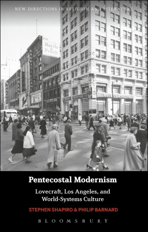 Cover of the book Pentecostal Modernism: Lovecraft, Los Angeles, and World-Systems Culture by Professor Stephen Shapiro, Professor Philip Barnard, Bloomsbury Publishing