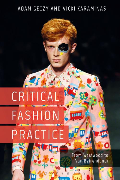 Cover of the book Critical Fashion Practice by Adam Geczy, Vicki Karaminas, Bloomsbury Publishing