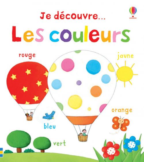 Cover of the book Je découvre... Les couleurs by Felicity Brooks, Kate Fearn, Usborne publishing ltd