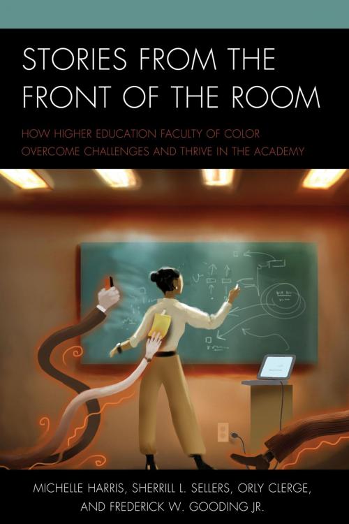 Cover of the book Stories from the Front of the Room by Michelle Harris, Sherrill L. Sellers, Orly Clerge, Frederick W. Gooding Jr., Rowman & Littlefield Publishers