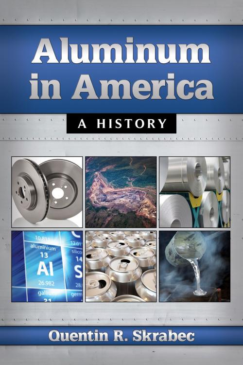 Cover of the book Aluminum in America by Quentin R. Skrabec, McFarland & Company, Inc., Publishers