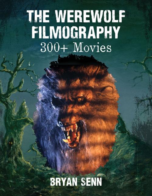 Cover of the book The Werewolf Filmography by Bryan Senn, McFarland & Company, Inc., Publishers