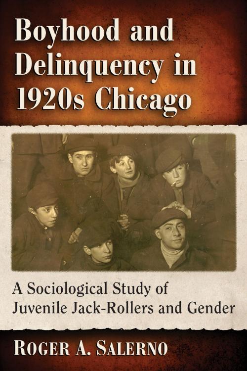 Cover of the book Boyhood and Delinquency in 1920s Chicago by Roger A. Salerno, McFarland & Company, Inc., Publishers