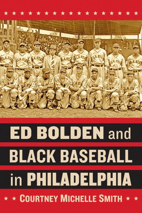 Cover of the book Ed Bolden and Black Baseball in Philadelphia by Courtney Michelle Smith, McFarland & Company, Inc., Publishers