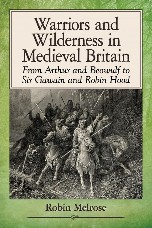 Cover of the book Warriors and Wilderness in Medieval Britain by Robin Melrose, McFarland & Company, Inc., Publishers