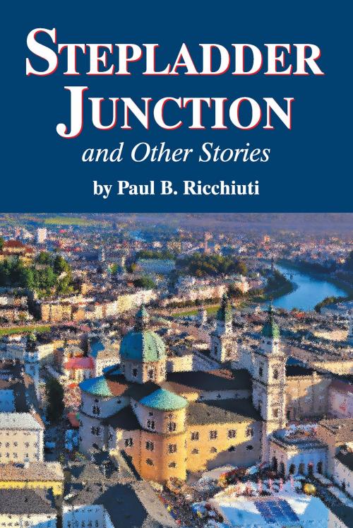 Cover of the book Stepladder Junction and Other Stories by Paul Ricchiuti, TEACH Services, Inc.