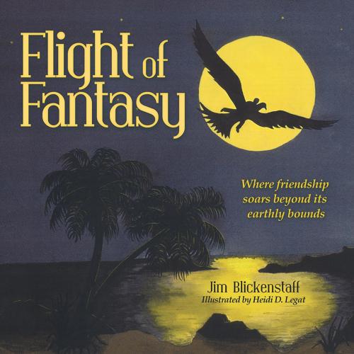 Cover of the book Flight of Fantasy by Jim Blickenstaff, Archway Publishing