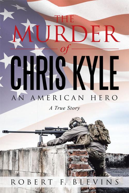 Cover of the book The Murder of Chris Kyle by Robert F. Blevins, Archway Publishing