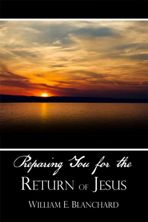 Cover of the book Preparing You for the Return of Jesus by William E. Blanchard, Dorrance Publishing