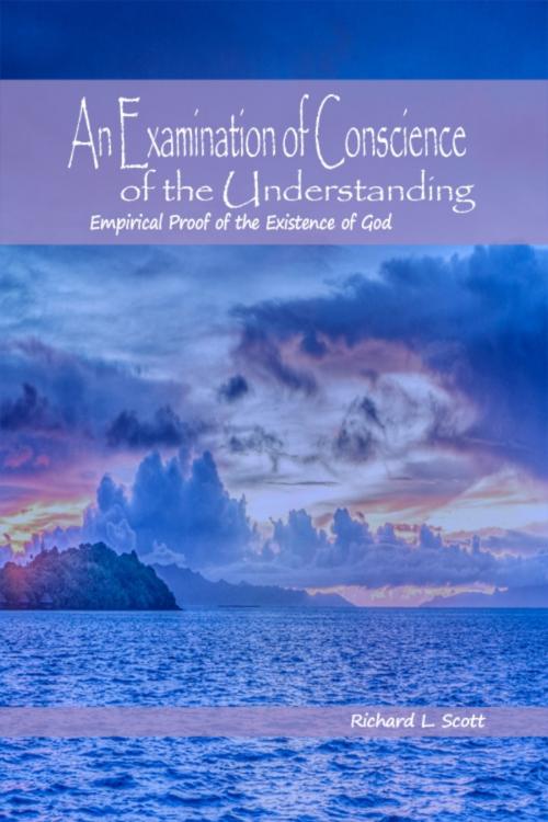 Cover of the book An Examination of Conscience of the Understanding by Richard L. Scott, Dorrance Publishing