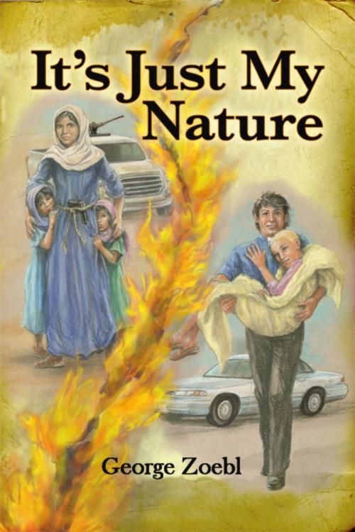 Cover of the book It's Just My Nature by George Zoebl, Dorrance Publishing