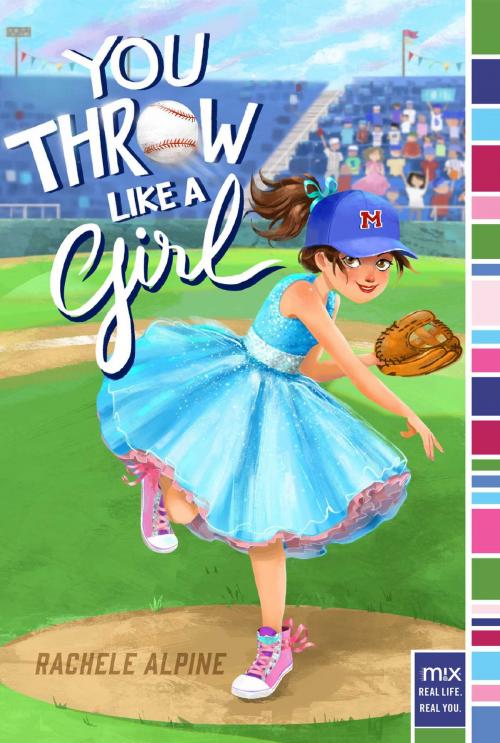 Cover of the book You Throw Like a Girl by Rachele Alpine, Aladdin