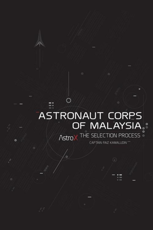 Cover of the book Astronaut Corps of Malaysia by Captain Faiz Kamaludin, Partridge Publishing Singapore