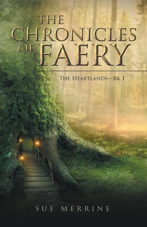 Cover of the book The Chronicles of Faery by Sue Merrine, Partridge Publishing Singapore