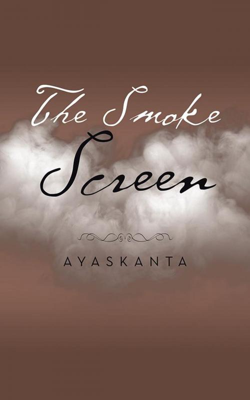 Cover of the book The Smoke Screen by Ayaskanta, Partridge Publishing India